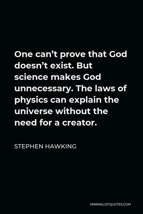 God Doesn't Exist, Stephen Hawking Quotes Universe, Physics Quotes Science, Quantum Physics Quotes, Scientific Quote, Atheism Quotes, Physics Quotes, Physics Theories, Stephen Hawking Quotes