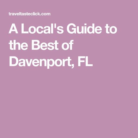 A Local's Guide to the Best of Davenport, FL Intention Board, Davenport Florida, Florida Travel, Central Florida, Local Guide, Pretty Cool, Orlando, Places To Go, Road Trip