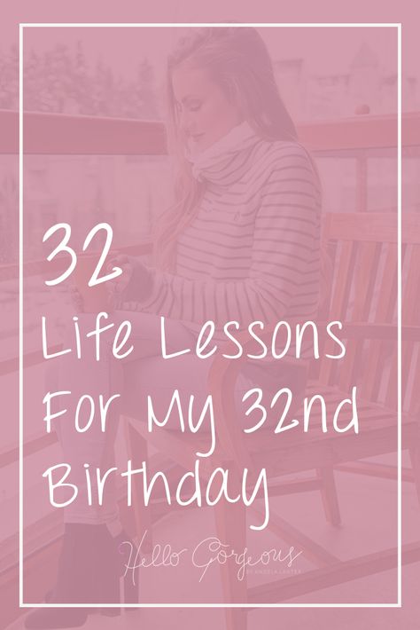 32 LIFE LESSONS FOR MY 32ND BIRTHDAY | GIRL TALK TUESDAY 32 Birthday Quotes Funny, Birthday Captions For Myself, Birthday Wishes Girl, Best Birthday Wishes Quotes, Happy Birthday For Him, Angela Lanter, Birthday Quotes For Her, 32nd Birthday, Birthday Wishes For Him