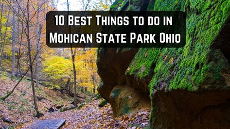 10 Best Things to do in Mohican State Park Ohio Hiking In Ohio, Mohican State Park Ohio, Falls Of The Ohio State Park, Burr Oak, Farm Village, Kelley’s Island Ohio, Hocking Hills State Park, Cuyahoga Valley National Park, Meigs County Ohio History