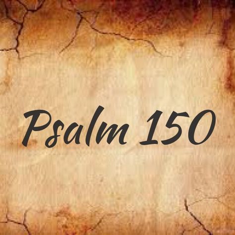 Psalm 150: Five Reasons to Praise God Praise Scripture, Psalms 150, Bethel Church, Psalm 150, The Psalms, Psalm 16, Psalm 121, Psalm 37, Book Of Psalms