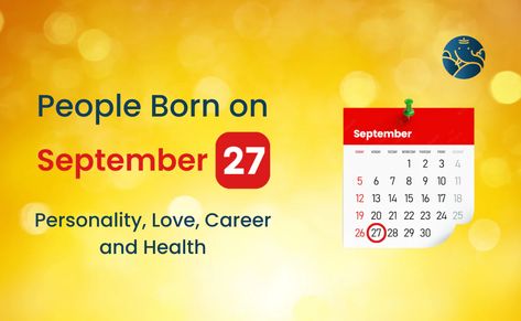 People Born on September 27 Characteristics Of People, Positive And Negative Traits, 27 Birthday, Negative Traits, Physical Appearance, 27 September, October 27, Positive And Negative, Career