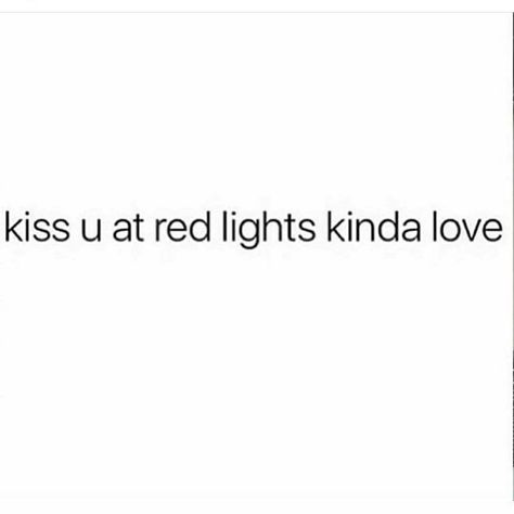 Kiss As Friends Quote, Kiss You At Red Lights Kinda Love, Light Movie, Movie Kisses, Red Lights, Type Shi, L Love You, Stop Light, Kiss You