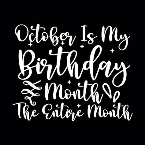 October birthday svg design october birt... | Premium Vector #Freepik #vector #october #month #birthday-vectors-free-download #birthday-design October Birthday Quotes Birth Month, October Birthday Quotes, Birthday T Shirt Design, October Days, Bday Quotes, October Month, Quotes Tshirt, Instagram Code, My Birthday Month