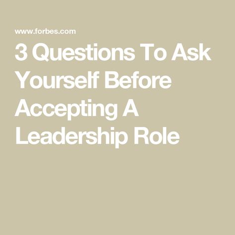 3 Questions To Ask Yourself Before Accepting A Leadership Role Questions To Ask Yourself, Tough Decisions, Leadership Roles, Ask Yourself, Questions To Ask, Leadership