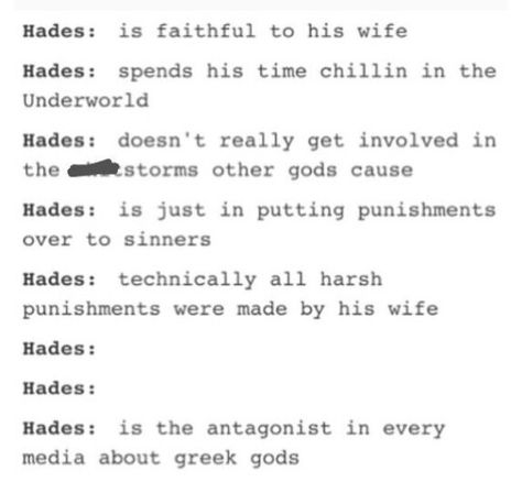 Why Hades is one of my fave characters. Hades Underworld, Greek Memes, Greek Mythology Humor, Frank Zhang, Greek And Roman Mythology, Percy Jackson Memes, Hades And Persephone, Rick Riordan Books, Greek God