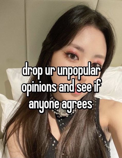 Unpopular Kpop Opinions, Kpop Opinions, Whisper Girl, Dry Sense Of Humor, Kpop Whisper, Best Filters For Instagram, Careless Whisper, Unpopular Opinion, Whisper Funny