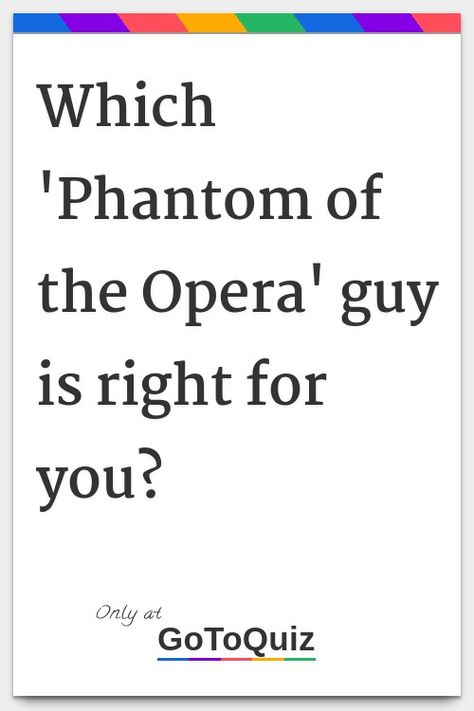 "Which 'Phantom of the Opera' guy is right for you?" My result: The Phantom (Erik) Phantom Of The Opera Masquerade Ball, Raoul Phantom Of The Opera, The Phantom Of The Opera Aesthetic, Phantom Of The Opera Quotes, Erik Phantom Of The Opera, Phantom Of The Opera Erik, Phantom Of The Opera Book, Phantom Of The Opera Aesthetic, Musical Theatre Quotes