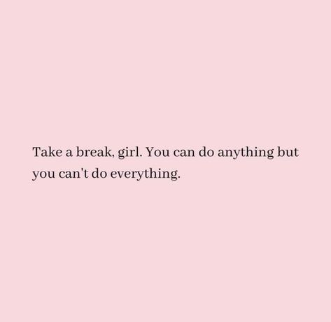 Quotes For Taking A Break, Quotes On Taking A Break, Taking A Break Quotes, A Break Quotes, Take A Break Quotes, Break Quotes, Important Quotes, You Can Do Anything, Taking A Break