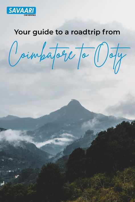 Coimbatore to Ooty by Road – Distance, Time and Useful Travel Information Visit Places, Quick Getaway, Ooty, Hill Station, Coimbatore, Travel Information, The Hills, Car Rental, Places To Eat