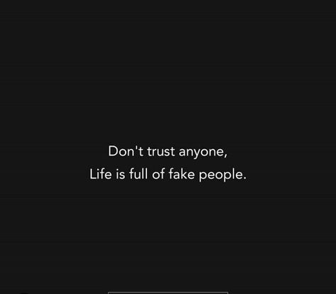 Don't Trust Any People, Don’t Trust Anyone Quote, Never Trust Anyone Quotes, Don't Trust Anyone Quotes, Dont Trust People, Never Trust Anyone, Don't Trust Anyone, Heart Touching Love Quotes, Fake People