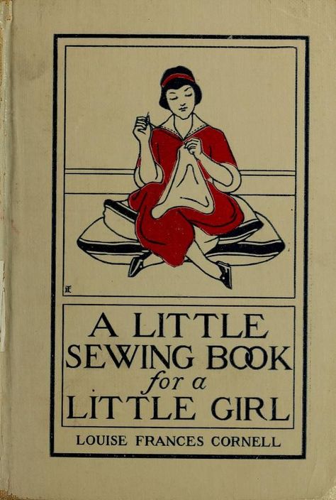 A little sewing book for a little girl : Cornell, Louise Frances : Free Download, Borrow, and Streaming : Internet Archive Vintage Sewing Books, Sewing Machine Repair, Books Fashion, Beginner Sewing Patterns, Sewing Patterns Vintage, Sewing Tricks, Sewing Crafts Tutorials, Craft Books, Books Vintage