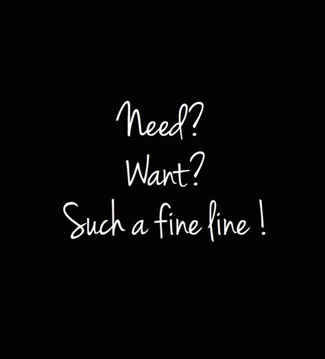 Need Vs Want Quotes, Needing Vs Wanting Someone, Need Vs Want, Want And Need Quotes Difference Between, Wants Vs Needs, What Other Girls Want Vs What I Want, Needs Vs Wants Budgeting, Fitting In Vs Belonging, Needs Vs Wants