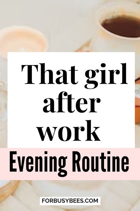 That Girl after work evening routine Ideal Evening Routine, Evening Exercise Routine, Daily Routine Schedule For Women Who Work, Soft Life Routine, Best Evening Routine, Evening Routines For Women, Getting Ready For Work Routine, Mindful Evening Routine, End Of Workday Routine