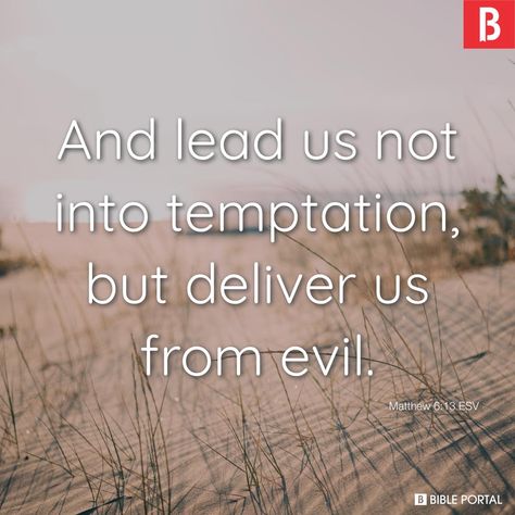 And lead us not into temptation, but deliver us from evil. Lead Us Not Into Temptation, Revelation 7, Revelation 19, Matthew 26, Watch And Pray, 2 Thessalonians, Deliver Me, Matthew 6, Kingdom Come