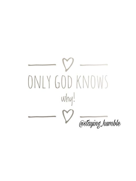 Only God Knows, Only God Knows Why, Verses, Quotes, Quick Saves