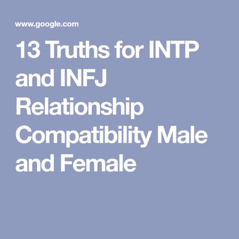 13 Truths for INTP and INFJ Relationship Compatibility Male and Female Intp Male, Enfp Male, Intp Female, Infj Relationships, Enfp And Infj, Enfp Relationships, Intp Personality Type, Relationship Compatibility, Understanding Emotions