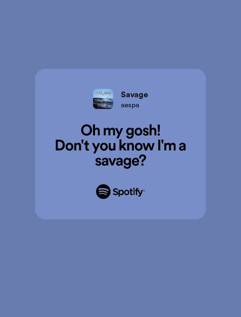 Savage Songs Lyrics, Spotify Lyrics Aesthetic Kpop, Savage Song Lyrics, Kpop Lyrics Quotes, Aespa Lyrics, Kpop Lyrics Spotify, Kpop Spotify Lyrics, Savage Aespa, Savage Wallpaper