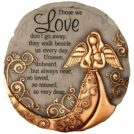 Decorative stepping stone is a great addition to a garden or walkway, features golden angel with swirl design and sentiment. Made of resin; approximately 9.5" in diameter; can also be used as a wall plaque. Those we love don't go away, they walk beside us every day. Unseen, unheard but always near, so loved, so missed, so very dear. Size: 1.30" x 10.00" x 10.00".  Color: Multicolor. Stone For Garden, Decorative Garden Stones, Yard Walkway, Decorative Stepping Stones, Landscape Pavers, Stone Step, Expressions Of Sympathy, Garden Stepping Stones, Decorative Wall Plaques