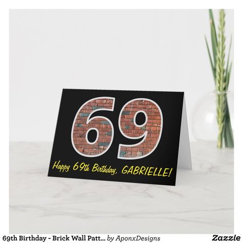 69th Birthday - Brick Wall Pattern "69" w/ Name Card Happy 96th Birthday, Happy 66th Birthday, Happy 69th Birthday, Brick Wall Pattern, Birthday Greeting Message, 66th Birthday, 69th Birthday, Wall Pattern, Name Card