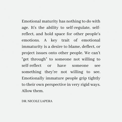 Growth And Maturity Quotes, Quotes On Immature People, Emotional Immaturity Looks Like, Space From People Quotes, Lack Self Awareness Quotes, Lacking Emotional Intelligence, People Who Lack Self Awareness, Emotionally Unsafe People, Giving People Space Quotes