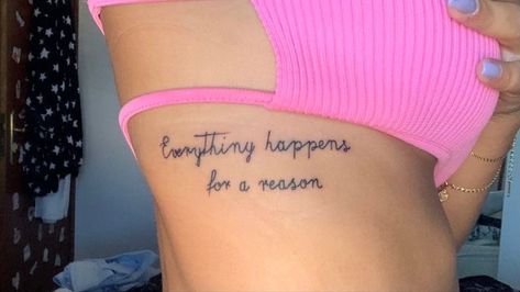 Everything Happens For A Reason Rib Tattoo, Rib Script Tattoo, Everything Happens For A Reason Tattoo, Dainty Tats, Thigh Script Tattoo, Small White Tattoos, Body Doodles, Inspiring Quote Tattoos, Rib Tattoos For Women