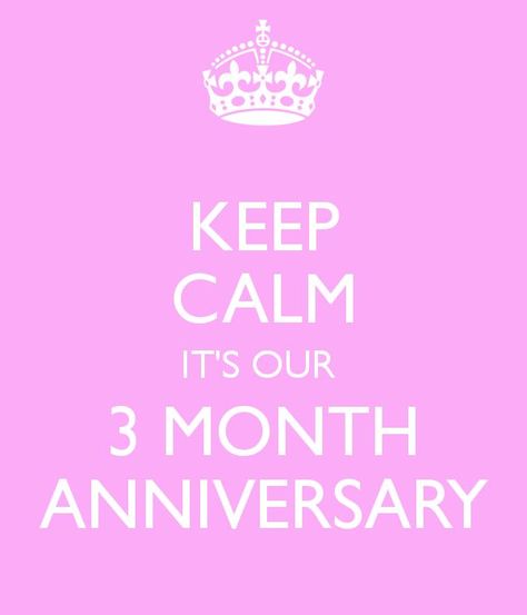 KEEP CALM IT'S OUR 3 MONTH ANNIVERSARY | Country love <3 ... 3 Months Anniversary, 4 Month Anniversary, 3 Month Anniversary, Anniversary Wishes For Boyfriend, Monthsary Message, Anniversary Quotes For Boyfriend, Keep Calm And Smile, Love You Forever Quotes, Anniversary Quotes For Him