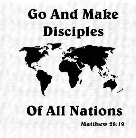 Go And Make Disciples Of All Nations, Make Disciples Of All Nations, Go And Make Disciples, Matthew 28 19, Bible Verse Svg, Cricut Shirts, Matthew 28, Art Svg, Prayer Board