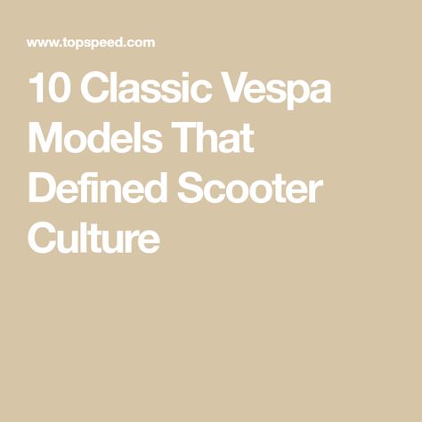 10 Classic Vespa Models That Defined Scooter Culture Vespa Models, Vespa 50, Vespa 125, Classic Vespa, Vespa S, Vespa Px, Christmas Card Art, Sports Models, Car Wheels