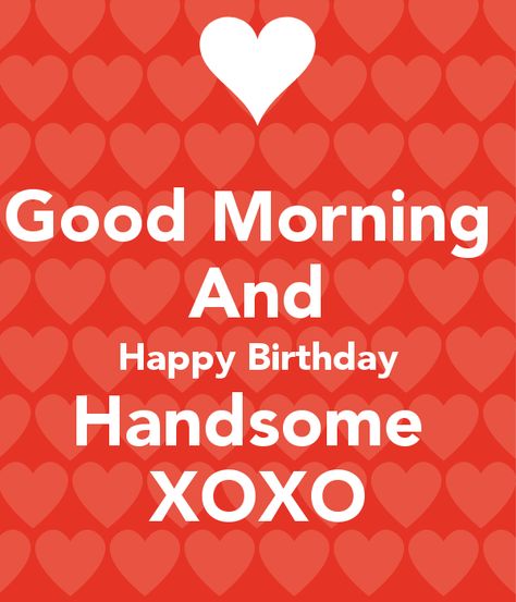 Happy Birthday Handsome, Happy Birthday Boyfriend Quotes, Happy Birthday Quotes For Him, Happy Birthday Wishes For Him, Happy Birthday Wishes Sister, Happy Birthday Boyfriend, Happy Birthday Wishes For A Friend, Birthday Husband, Birthday Wishes For Him