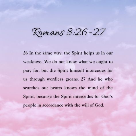 Romans 8:26-27 Romans 8 26, Journal Bible Quotes, Journal Bible, Bible Study Verses, Romans 8, Bible Quotes, Bible Study, Verses, Bible Verses