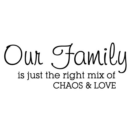 Our Family is just the right mix of CHAOS & LOVE Crazy Family Quotes, Quotes Chaos, Quotes Good, Marley Quotes, Family Wall Quotes, Quotes Time, Family Love Quotes, Family Quotes Inspirational, Family Quotes Funny