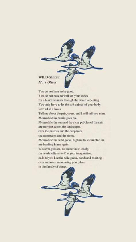 Wild Geese Mary Oliver Tattoo, Wild Geese Poem, Wild Geese Mary Oliver, Goose Tattoo, Wild Geese, Print Outs, Mary Oliver, Healing Words, Bookish Things