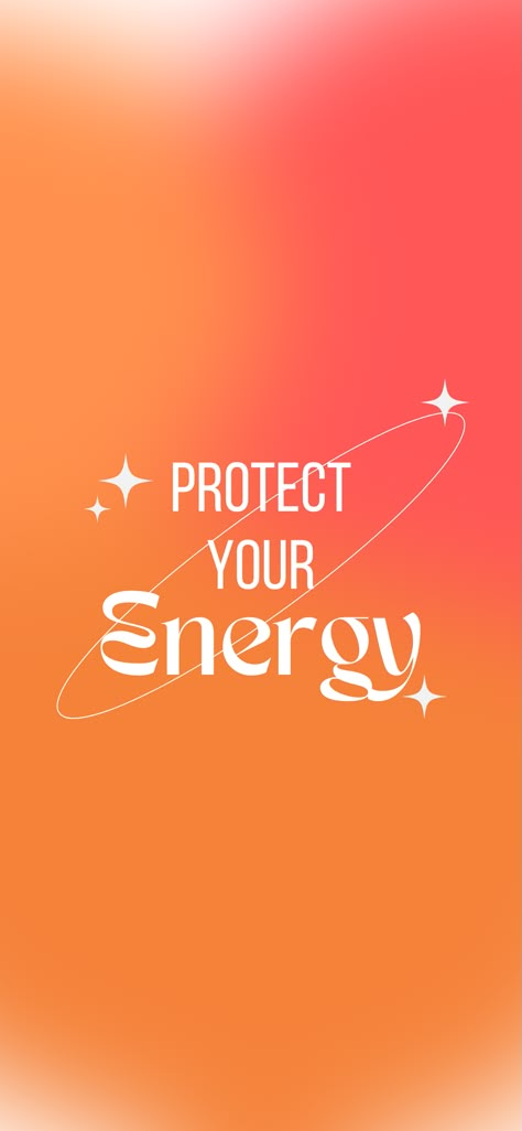 Aura Protect Your Energy, Protect Energy Wallpaper, Use Your Energy To Wallpaper, Protect Your Energy Wallpaper, Aura Energy Wallpaper, Health Aesthetic Wallpaper, Positive Energy Wallpaper, Protect Your Energy Tattoo, Orange Background Aesthetic