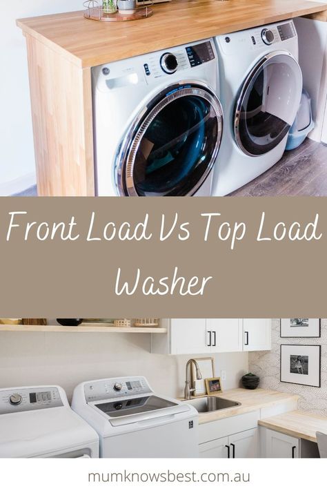 Front load vs top load washer - by Mum Knows Best Top Load Washing Machine, Front Loading Washing Machine, Farmhouse Kitchen Design, Front Load Washer, Washing Machines, Laundry Room Decor, Laundry Machine, Farmhouse Kitchen, Laundry Room