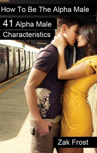 Alpha Male Characteristics, Conversation With Girl, Men Tips, Art Of Manliness, Romantic Kiss, The Alpha, Single Dads, Love Kiss, Dating Tips