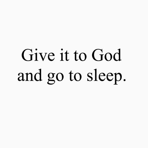 Give it to God and go to sleep Give It To God And Go To Sleep Quotes, Give It To God And Go To Sleep Wallpaper, Going To Sleep Aesthetic, Beauty Sleep Quotes, Give It To God And Go To Sleep, Calista Aesthetic, Go To Sleep Meme, Laptop Upgrade, God Night