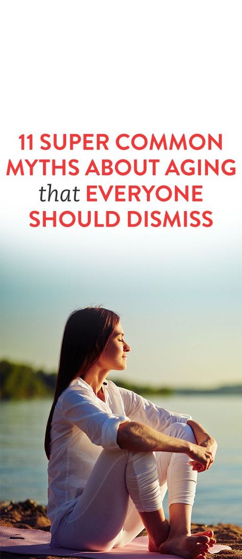 11 Super Common Myths About Aging That Everyone Should Dismiss Things Change, Getting Older, Common Myths, Workout Tips, Healthy Beauty, Education And Training, Public Service, Continuing Education, Healthy Happy