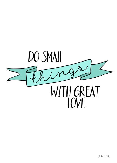 do small things with great love Do Small Things With Great Love, Small Things With Great Love, Free Poster Printables, Life Verses, Nice Quotes, Printable Posters, Love Posters, Small Things, Great Love