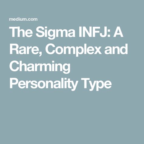 The Sigma INFJ: A Rare, Complex and Charming Personality Type Sigma Infj Female, Sigma Female Personality, Sigma Infj, Infj Female, Myers-briggs Type Indicator, Sigma Female, Myers Briggs Infj, Infj Traits, Meyers Briggs