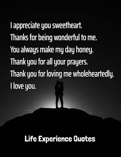 Life Experience Quotes : I appreciate you sweetheart. Thanks for being wond... Email Quotes, Life Experience Quotes, Two Faced People, Our Love Quotes, Experience Quotes, I Dont Know You, Thank You For Loving Me, Make My Day, Lessons Learned In Life