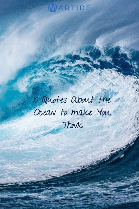 We love the sea so here are10 thought provoking quotes about it! #ocean #sea #waves #nature #quotes #sayings #inspiration #travel #wanderlust #sailing #adventure Ocean Positive Quotes, Sea Water Quotes, Tide Quotes Ocean, Ocean Quotes Soul Peace, Waves Of Life Quotes, Big Waves Quotes, Ocean Soul Quotes, Meaningful Ocean Quotes, Waves Love Quotes