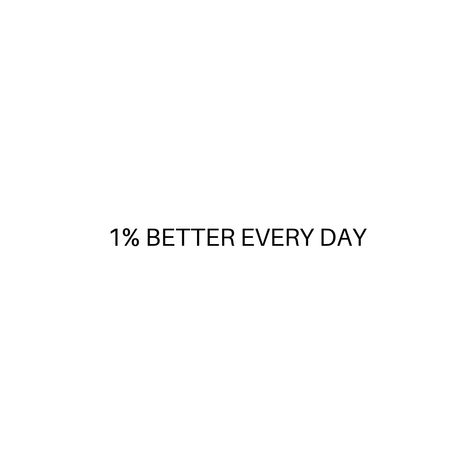 1% Better Everyday Tattoo, 1% Everyday, Get 1% Better Everyday Quote, Be 1% Better Everyday, Better Everyday Quotes, Better Me Aesthetic, 1% Better Everyday Wallpaper, 1% Better, 1% Better Everyday