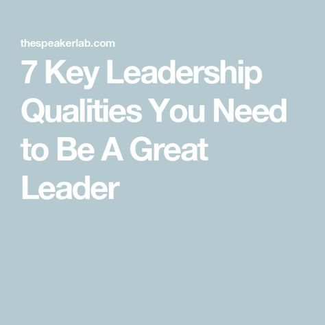 7 Key Leadership Qualities You Need to Be A Great Leader Being A Good Leader, Good Leadership Qualities, Good Leadership, Qualities Of A Leader, Leadership Traits, Inspirational Leaders, Leader In Me, Tough Decisions, Leadership Qualities