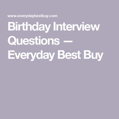 Birthday Interview Questions — Everyday Best Buy Birthday Interview Questions, Nursing Friendly Clothes, Birthday Interview, Postpartum Nursing, Seasonal Cleaning, Bathroom Toys, Thanksgiving Books, Daycare School, Baby Bedtime