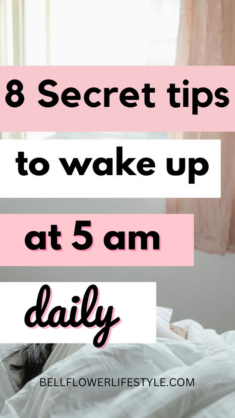 8 secret tips to wake up at 5 am daily How To Become A Morning Person Tips, Become A Morning Person Tips, How To Start Waking Up At 5am, How To Wake Up Easier, Waking Up At 5am Routine, How To Be A Morning Person, How To Wake Up Early In The Morning, How To Become A Morning Person, Tips To Wake Up Early