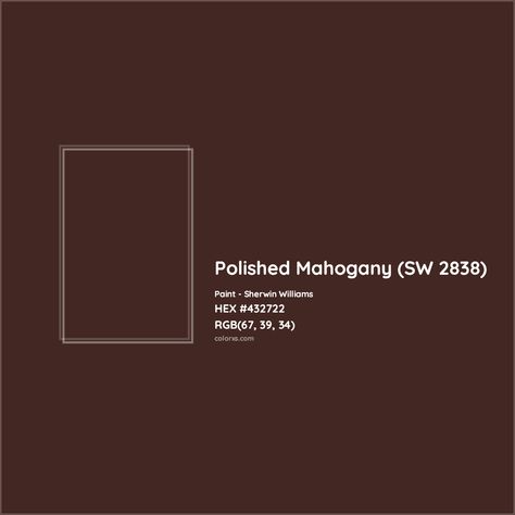 HEX #432722 Polished Mahogany (SW 2838) Paint Sherwin Williams - Color Code Polished Mahagony Sherwin Williams, Sherwin Williams Polished Mahogany, Mahogany Paint Color, Munsell Color System, Rgb Color Codes, Darkest Black Color, Paint Color Codes, Analogous Color Scheme, Hexadecimal Color