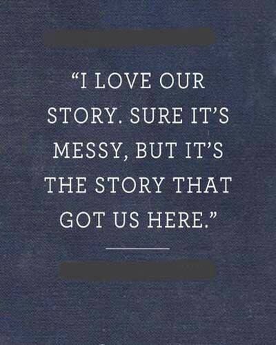 I love our story. Sure it's messy, but it's the story that got us here ♥ Our Story Quotes, Story Quotes, Life Quotes Love, Wedding Quotes, Quotes Love, Our Story, Love Messages, Love And Marriage, Cute Quotes