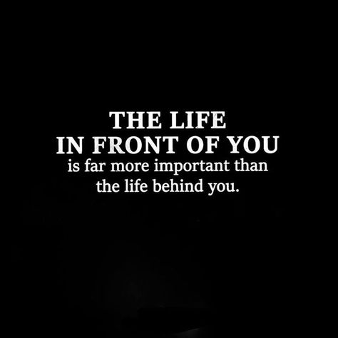 The life in front of you is far more important that the life behind you Next Life, Abdul Kalam, Life Lessons, Life Is, Vision Board, The Next, Cards Against Humanity, Quotes, Travel