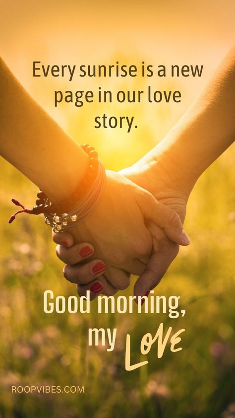 Couple holding hands in close up at sunrise along with a meaningful romantic good morning quote Good Morning Hubby, Quotes For Him Good Morning, Good Morning Husband, Love Quotes For Couples, Good Morning Quotes Inspirational, Good Morning Love Quotes, Good Morning Wishes Love, Good Morning Love You, Good Morning Kiss Images